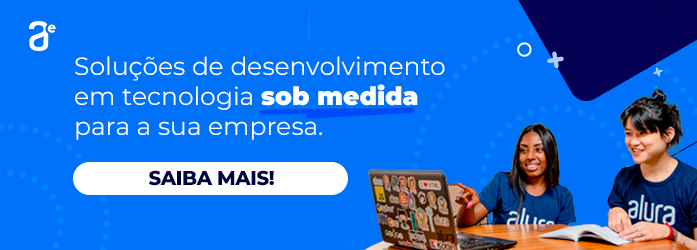 Soluções de desenvolvimento em tech sob medida - saiba mais
